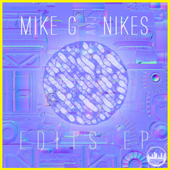 Mike G X Nikes - Edits EP