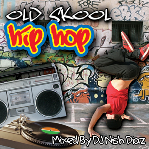 Old School Hip Hop Anthems 1   Mixed By Dj NISH DIAZ