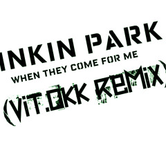 Linkin Park - When They Come For Me (Vit.OKk Remix)