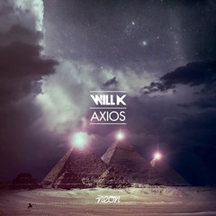 WILL K - Axios (PREVIEW) EXCLUSIVELY OUT NOW!!