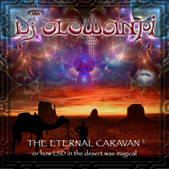 Eternal Caravan 2 - Or how LSD in the desert is magical - Dj Mix 2013