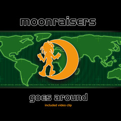 Moonraisers - Goes Around - Original