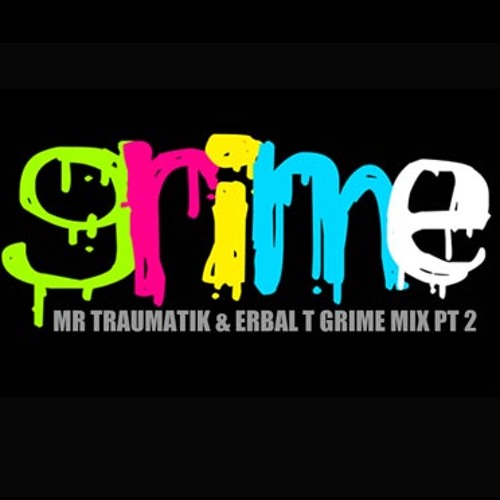 MR TRAUMATIK & ERBAL T - GRIME MIX PART2