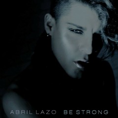 Abril Lazo - Be Strong