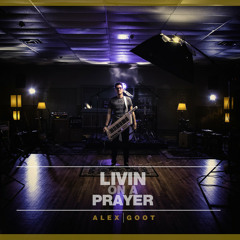 Alex Goot - Livin' On A Prayer (Bon Jovi)