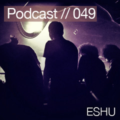 ESHU - Berlin Techno Podcast 049
