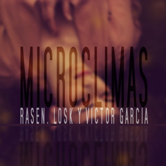 Rasen, Losk y Víctor García - Microclimas