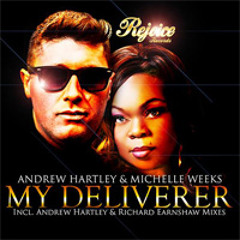 Andrew Hartley & Michelle Weeks - My Deliverer - Richard Earnshaw Remix - Rejoice Records