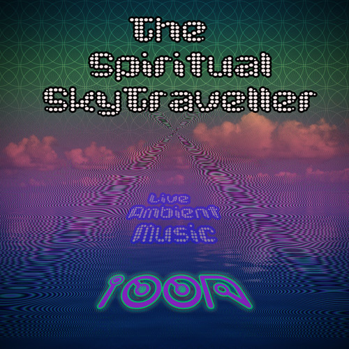 - The Spiritual SkyTraveller -Ethereal ambient Music