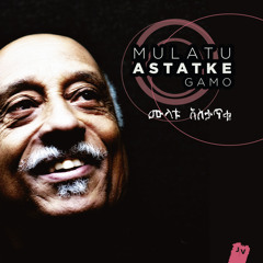 MULATU ASTATKE - Gamo (Radio Edit)