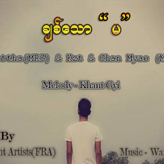 Chit Taw Ma(Dattha(MRC) & Kzt & Chan Myae(MRC) , Melody - Khant Gyi)_4MMFSM