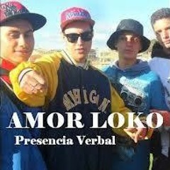 AmOr LoKo    PRESENCIA VERBAL