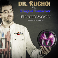 Dr. Kucho! & Kings of Tomorrow - Finally Moon (Mashup By DJ. M4RT1N)