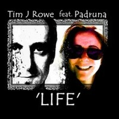 LIFE - Tim J. Rowe & Padruna Nina