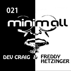 Dev Craig & Freddy Hetzinger - [minim.all podcast...021]
