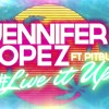 Jennifer Lopez - Live It Up (feat Pitbull) Dj Alexis Morales