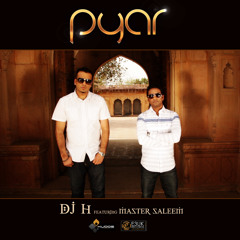 Pyar - Dj H ft. Master Saleem