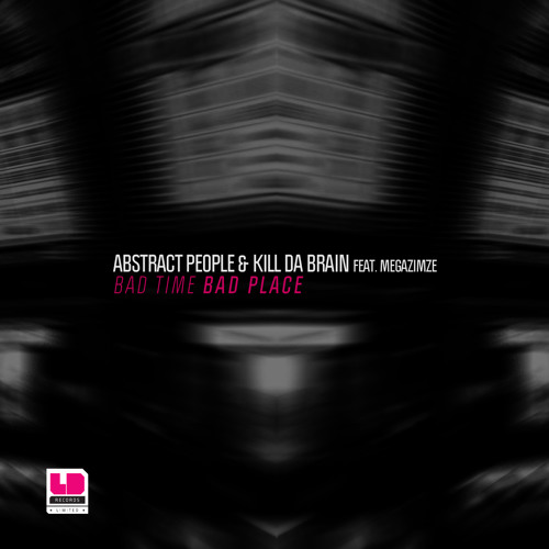 Abstract People feat MegaZimze - Bad Time Bad Place (Orig Mix)