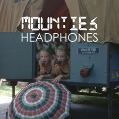 Mounties "Headphones"