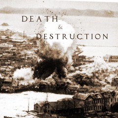 Death & Destruction