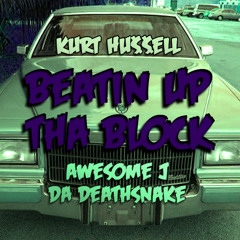 Kurt Hu$$eLL - Beatin Up Tha Block (Boxframe Cadillac) ft. Awesome J Da Deathsnake