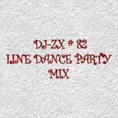 DJ-ZX # 82 LINE DANCE PARTY (FREE DOWNLOAD)
