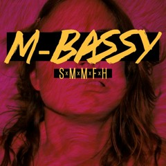 M-Bassy - SMMFH