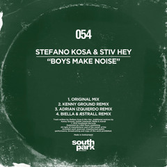 Stefano Kosa & Stiv Hey - Boys Make Noise (Original mix) [SOUTHPARK054]