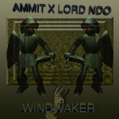 Windwaker || AMMIT X LORD NDO (prod. DeathCult)