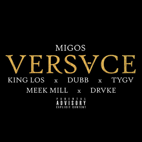 Versace Ft. King Los, Dubb, Tyga, Meek Mill & Drake