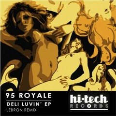 95 Royale - Deli Luvin' (LeBRON Remix)
