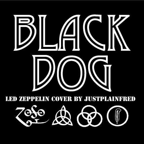 Stream Black Dog Led Zeppelin Cover by justplainfred | Listen online for  free on SoundCloud