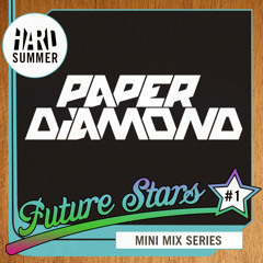 HARD SUMMER FUTURE STARS MINI-MIX #1: PAPER DIAMOND