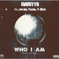 Monitto - Who I Am ( ft. T Rese, Teknik & Lay Low)Prod By Hot Boy