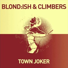 Blond:Ish & Climbers -  Town Joker (Andre Salmon, Chris C. Remix) *FREE DOWNLOAD* [WAV]