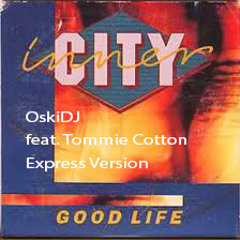 Inner City - Good Life (feat Tommi Cotton, OskiDj Express Version)