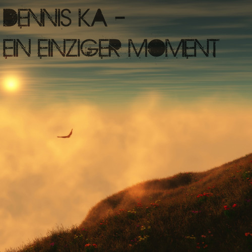 Dennis Ka - Ein Einziger Moment / Serenity Heartbeat Vol. IV (13.07.2013)