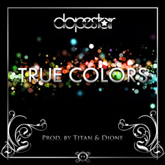 True Colors (DopeStar)(Prod. Titan & Dione)