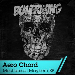 Aero Chord - Mechanical Mayhem (Original Mix) [Bonerizing Records]