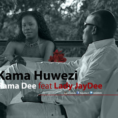 Rama Dee ft. Lady Jay Dee - Kama Huwezi