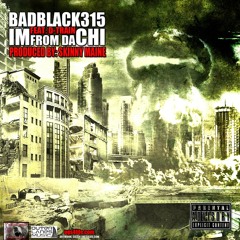 BADBLACK315-IM FROM DA CHI feat D-TRAIN prod by Skinny Maine