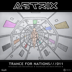 Astrix - Trance For Nations///011 [FREE DOWNLOAD]