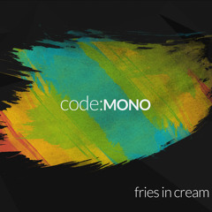 Fries in Cream - code:MONO Remix