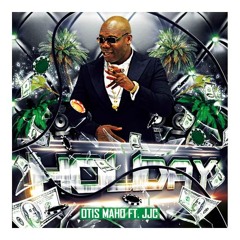 Otis Maho ft JJC - HOLIDAY