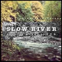 06.07.2013 SLOW RIVER SESSION MIXED#005 By F.T.G.