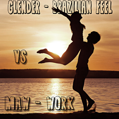 Glender - Brazilian Feel Vs MAW - Work