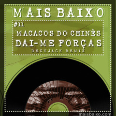 11 - Macacos do Chinês - Dai-me Forças (Deckjack Remix)