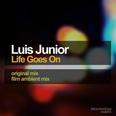 Luis Junior - Life Goes On (Original Mix) - Preview - mooseekaa