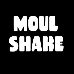 MOUL SHAKE - [NTL] 2013