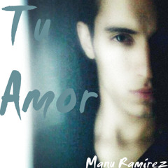 Tu Amor - Manu Ramirez